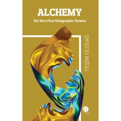 Alchemy The Wery First Holographic Theatre  -Yeşim Uludağ