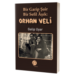 Bir Garip Şair - Bir Sefil Âşık: ORHAN VELİ