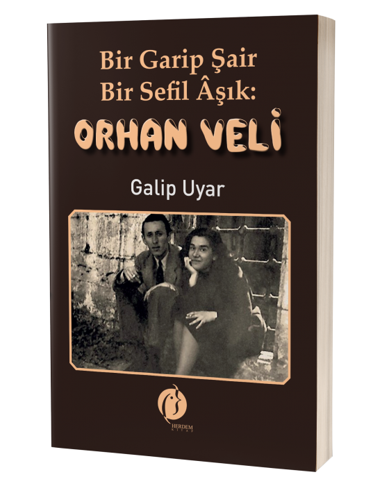 Bir Garip Şair - Bir Sefil Âşık: ORHAN VELİ