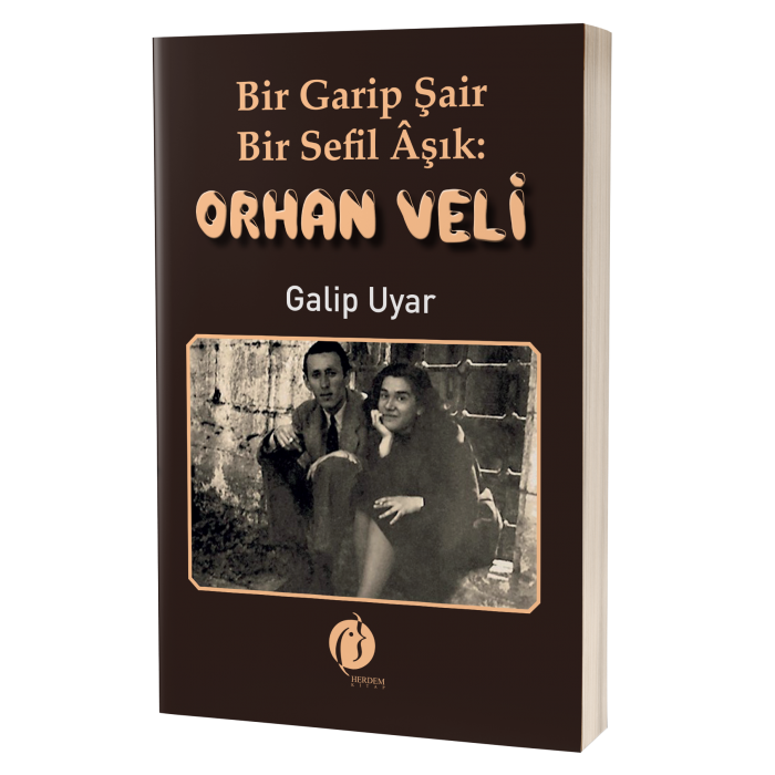 Bir Garip Şair - Bir Sefil Âşık: ORHAN VELİ