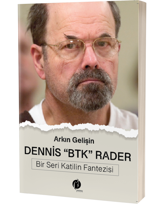 DENNİS « BTK » RADER Bir Seri Katilin Fantezisi