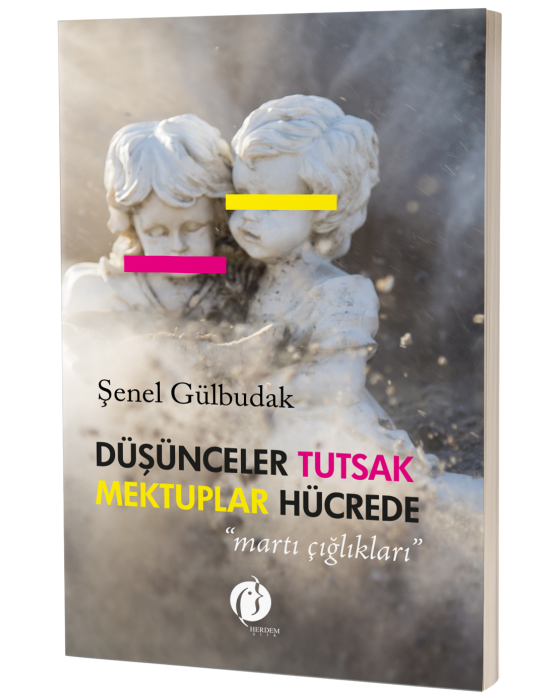 DÜŞÜNCELER TUTSAK MEKTUPLAR HÜCREDE « Martı çığlıkları »