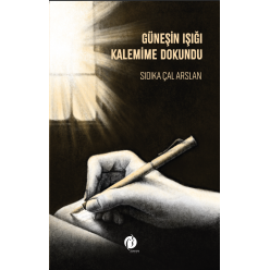 Güneşin Işığı Kalemime Dokundu