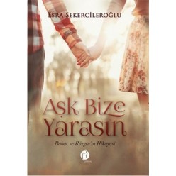 AŞK BİZE YARASIN