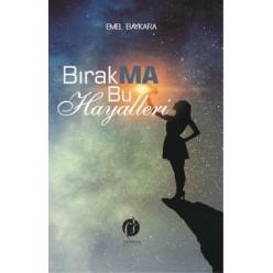 BIRAKMA BU HAYALLERİ