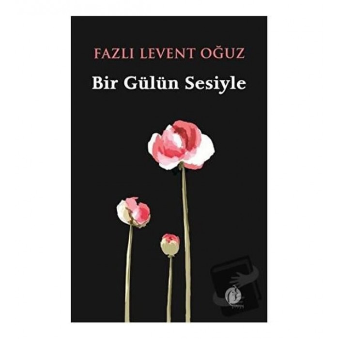 BİR GÜLÜN SESİ İLE