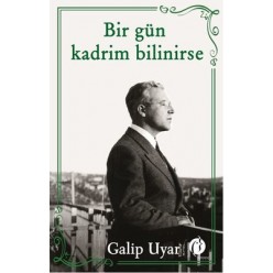 BİR GÜN KADRİM BİLİNİRSE