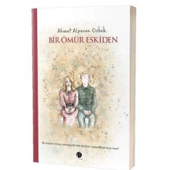 BİR ÖMÜR ESKİDEN