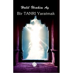BİR TANRI YARATMAK