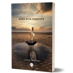 GEÇMİŞİN İZİNDE 3 - KARA KITA UYANIYOR