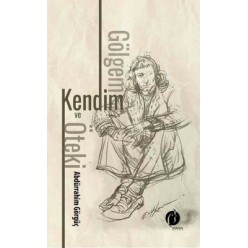 GÖLGEM KENDİM VE ÖTEKİ