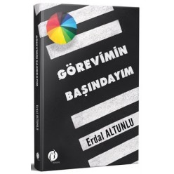 GÖREVİMİN BAŞINDAYIM