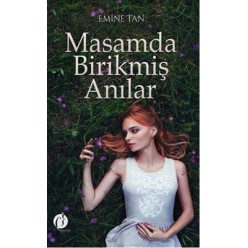 MASAMDA BİRİKMİŞ ANILAR