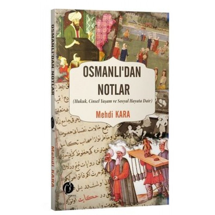 OSMANLI'DAN NOTLAR (HUKUK CİNSEL YAŞAM VE SOSYAL HAYATA DAİR)