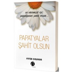 PAPATYALAR ŞAHİT OLSUN